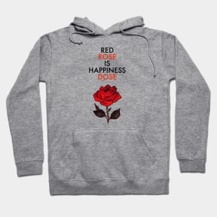 Red rose is happiness dose! Hoodie